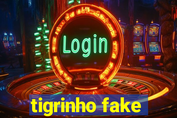 tigrinho fake